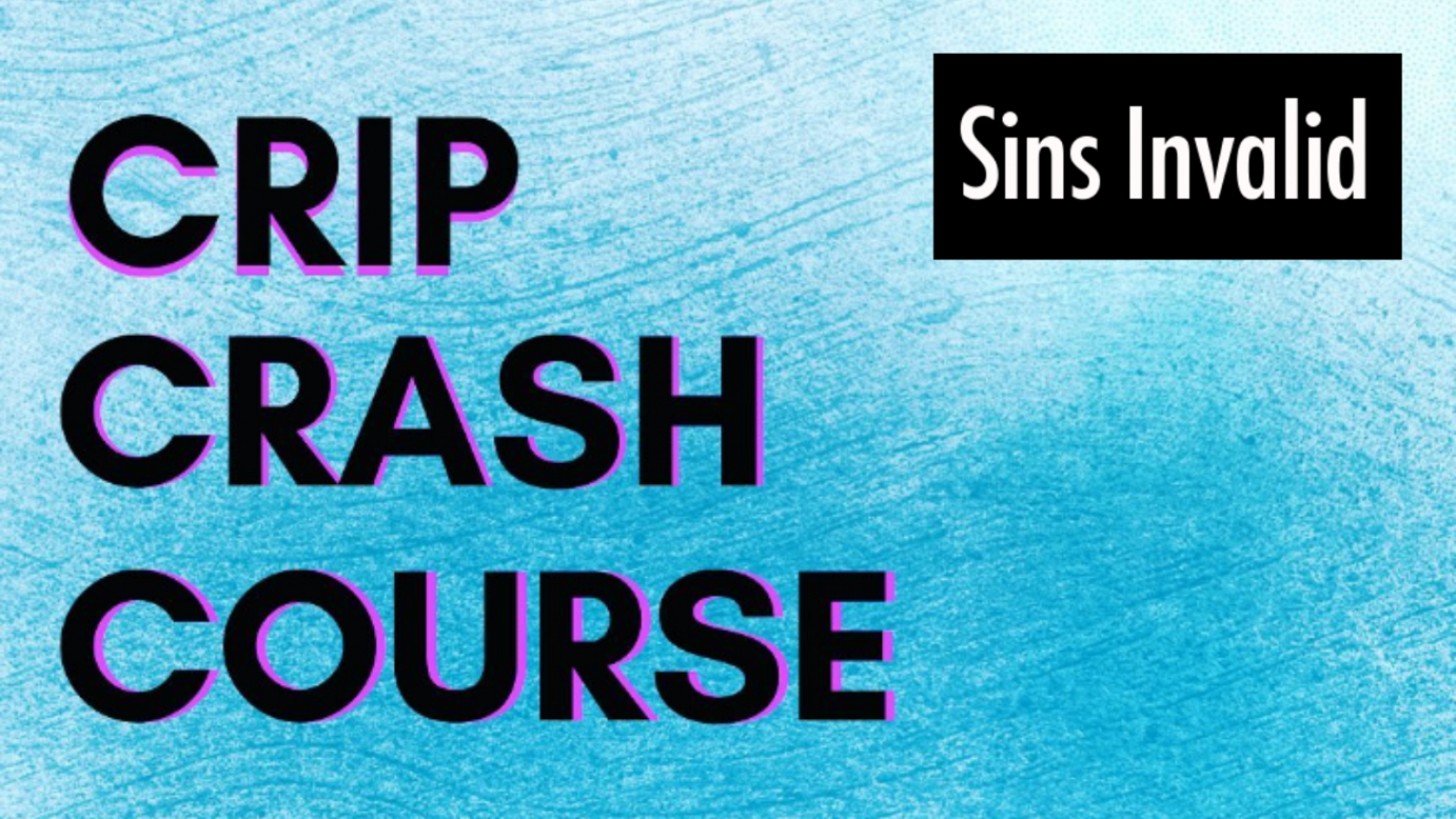 Blue painted background with black text: 'Sins Invalid Crip Crash Course'