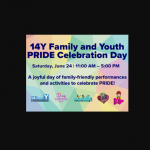 14Y Family and Youth PRIDE Celebration Day - Saturday, June 24 // 11:00 AM-5:00 PM